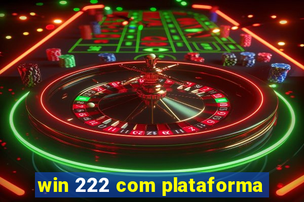 win 222 com plataforma